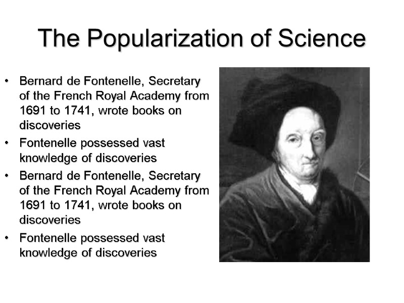 The Popularization of Science Bernard de Fontenelle, Secretary of the French Royal Academy from